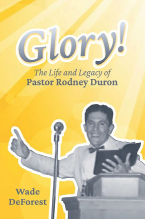 Glory!: The Life and Legacy of Pastor Rodney Duron