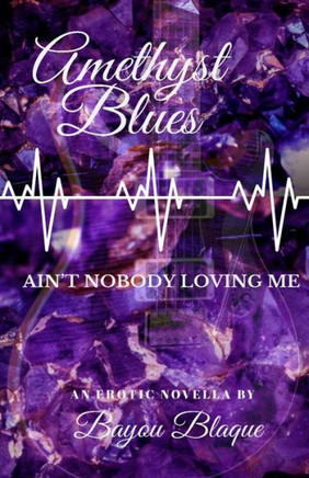Amethyst Blues: Ain't Nobody Loving on Me