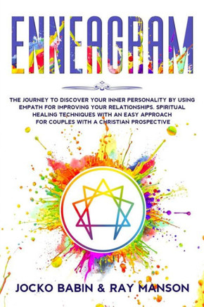 Enneagram: The Journey to Discover Your Inner Personality by Using Empath for Improving Your Relationships. Spiritual Healing Tec