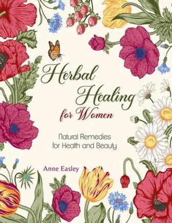 Herbal Healing for Women: Natural Remedies for Health and Beauty