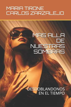 Mas Alla de Nuestras Sombras: Desdoblandonos En El Tiempo