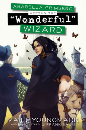Arabella Grimsbro Vs. the ""Wonderful"" Wizard