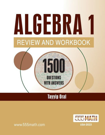 Algebra 1 Review and Workbook: 1155 ALGEBRA Questions with Answers