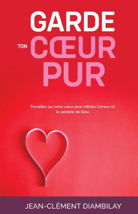 Garde ton coeur pur