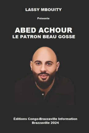Abed Achour: Le Patron Beau Gosse