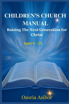 Children's Church Manual: Raising The Next Generation for Christ