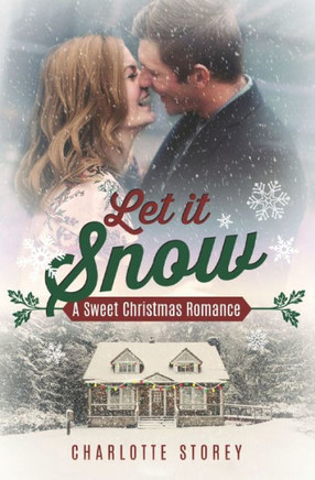 Let It Snow: A Sweet Christmas Romance (Love in Lake Belmont)