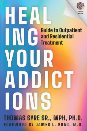Healing Your Addictions: Guide to Outpatient and Residential Treatment