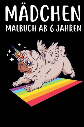 M?dchen Malbuch ab 6 Jahren: Malbuch f?r M?dchen ab 6 Jahre Kinder Geschenk Geburtstag Malbuch mit Katzen Hunden Einh÷rnern f?r Kinder die Mandala & Pferde lieben DINA 5 40+ Seiten (German Edition)