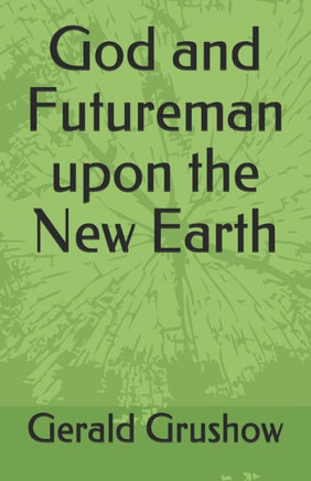 God and Futureman upon the New Earth