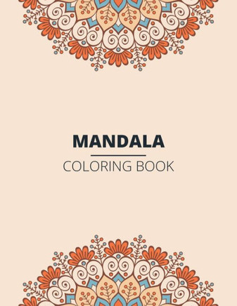 Mandala Coloring Book: Beautiful Mandala Designs to Soothe the Soul
