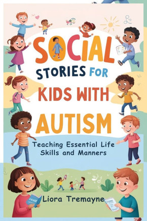 Social Stories for Kids with Autism: Teaching Essential Life Skills and Manners