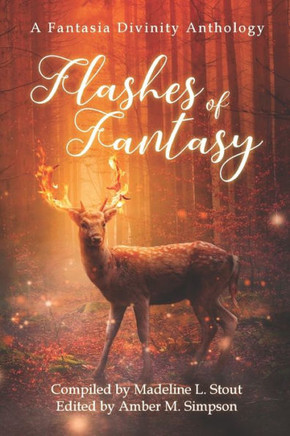 Flashes of Fantasy: A Fantasy Flash Fiction Anthology
