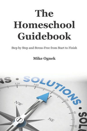 The Homeschool Guidebook: Step by Step and Stress Free from Start to Finish