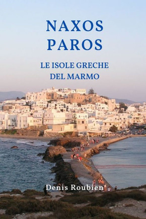 Naxos - Paros. Le Isole Greche del Marmo