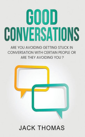 Good Conversations: Are you avoiding getting stuck in conversation with certain people or are they avoiding you?