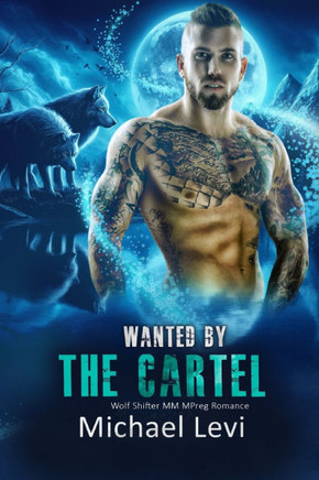 Wanted by the Cartel: Wolf Shifter MM MPreg Romance