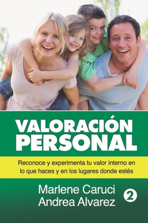 Valoración Personal: Reconoce y experimenta tu valor interno en lo que haces y en los lugares donde estés
