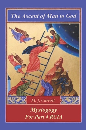 Ascent of Man to God: Mystagogy: For Part 4 Rcia Ascent of Man to God: Mystagogy: For Part 4 Rcia