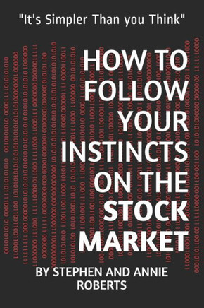 How to Follow Your Instincts on the Stock Market: ""It's Simpler Than you Think""
