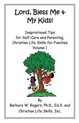 Lord, Bless Me & My Kids!: Volume 1