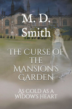 The Curse of the Mansion's Garden: As Cold as a Widow's Heart