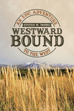 Westward Bound: An Epic Adventure to the West - 9781663204059