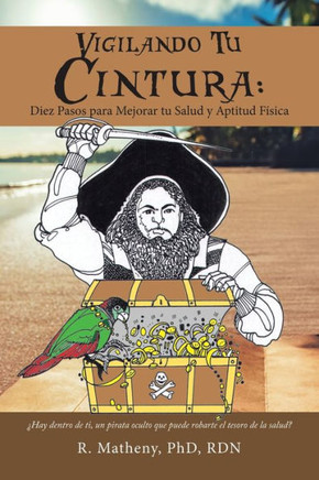 Vigilando Tu Cintura: : Diez Pasos Para Mejorar Tu Salud Y Aptitud Física (Spanish Edition)