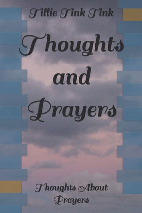 Thoughts and Prayers: Thoughts About Prayers