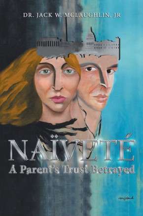 Naïveté: A Parent?S Trust Betrayed