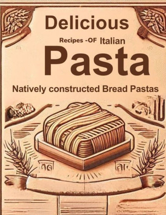 Delicious Recipes of Italian Pasta Natively constructed Bread Pastas