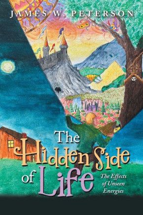 The Hidden Side Of Life: The Effects Of Unseen Energies