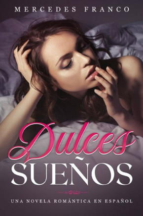 Dulces Sueños: Una Novela Romántica en Español