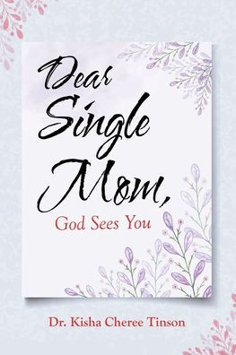 Dear Single Mom, God Sees You - 9781664234970