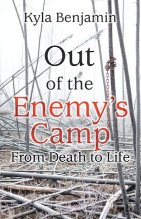 Out Of The Enemy'S Camp: From Death To Life - 9781664235496 Out Of The Enemy'S Camp: From Death To Life - 9781664235496