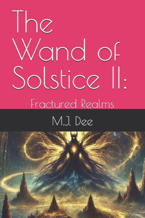 The Wand of Solstice II: : Fractured Realms