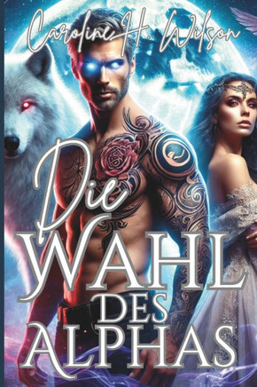 Die Wahl des Alphas: Eine Romanze Über Einen Abgelehnten Kumpel