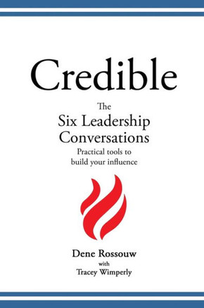 Credible - The Six Leadership Conversations: Practical Tools to Build Your Influence