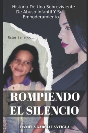 Rompiendo El Silencio: Historia de Una Sobreviviente De Abuso Infantil Y Su Empoderamiento