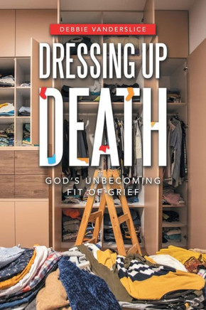 Dressing Up Death: God?S Unbecoming Fit Of Grief