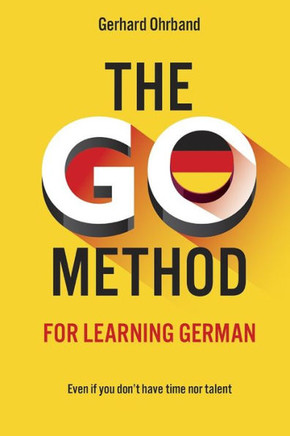 The GO Method for learning German: Even if you don't have time nor talent