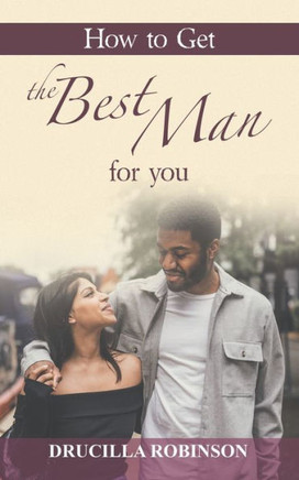 How To Get The Best Man For You