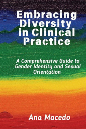 Embracing Diversity in Clinical Practice: A Comprehensive Guide to Gender Identity and Sexual Orientation