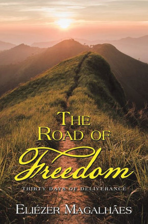 The Road Of Freedom: Thirty Days Of Deliverance