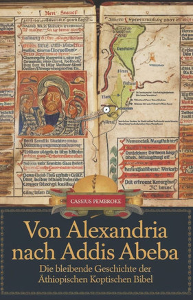 Von Alexandria nach Addis Abeba: Die bleibende Geschichte der äthiopischen koptischen Bibel