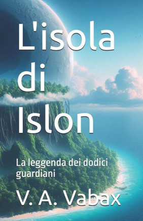 L'isola di Islon: La leggenda dei dodici guardiani