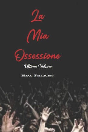 La Mia Ossessione: Ultimo Volume
