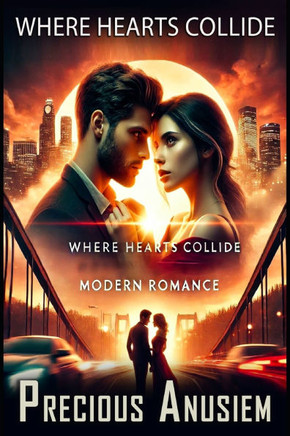 Where Hearts Collide: Modern Romance