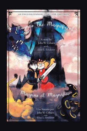 Magnus The Magnificent: An English/Spanish Story For Children - 9781665522823