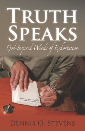 Truth Speaks: God-Inspired Words of Exhortation